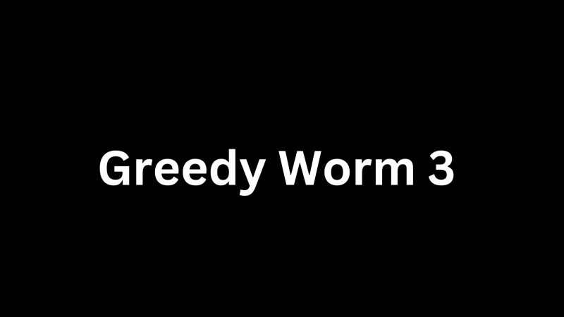 Greedy Worm 3